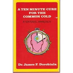 Click here to buy Ten Minute Cure for the Common Cold by James F. Dorobiala.