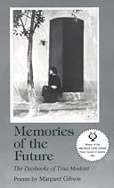 Memories of the Future: The Daybooks of Tina Modotti