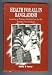 Health for all in Bangladesh: Lessons in primary health care for the twenty-first century