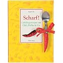 Scharf!: Lieblingsrezepte mit Chili, Pfeffer & Co