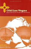 Old Las Vegas: Hispanic Memories From The New Mexico Highlands Nasario Garcia