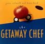 The Getaway Chef: Great Food for the Cook on Holiday