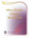 Macrobiotic Shiatsu Workbook