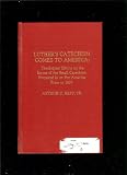 Luther's Catechism comes to America : theological effects on the issues of the Small Catechism prepared in or for America prior to 1850