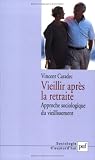 Vieillir après la retraite. Approche sociologique du vieillissement