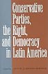 Conservative Parties, the Right, and Democracy in Latin America
