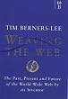 Weaving the Web: The Past, Present and Future of the World Wide Web by its Inventor