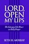 Lord, Open My Lips: The Liturgy of the Hours As Daily Prayer