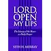 Lord, Open My Lips: The Liturgy of the Hours As Daily Prayer