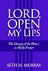Lord, Open My Lips: The Liturgy of the Hours As Daily Prayer