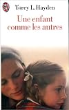 Une enfant comme les autres par Torey L. Hayden Une enfant comme les autres par Torey L. Hayden