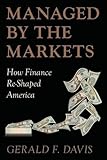Managed by the markets : how finance re-shaped America