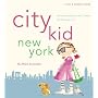 City Kid New York: The Ultimate Guide for NYC Parents with kids ages 4-12 (City & Company Guides)