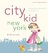 City Kid New York: The Ultimate Guide for NYC Parents with kids ages 4-12 (City & Company Guides)