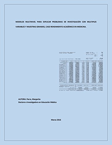 MODELOS MULTINIVEL PARA EXPLICAR PROBLEMAS DE INVESTIGACIÓN CON MULTIPLES VARIABLES Y MUESTRAS GRANDES, CASO RENDIMIENTO ACADÉMICO EN MEDICINA: Modelos Multinivel en Medicina (Spanish Edition)