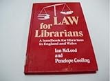 Law for librarians : a handbook for librarians in England and Wales