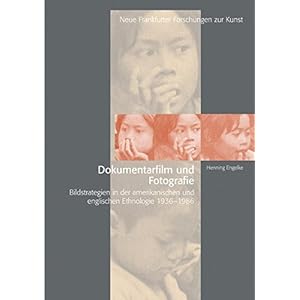 Dokumentarfilm und Fotografie. Bildstrategien in der englischsprachigen Ethnologie 1936-19