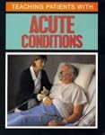 Teaching Patients With Acute Conditions