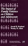 The Impact of Family Violence on Children and Adolescents (Developmental Clinical Psychology and Psychiatry)