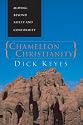 Chameleon Christianity: Moving Beyond Safety and Conformity