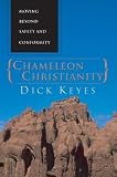 Chameleon Christianity: Moving Beyond Safety and Conformity