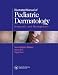 Book Illustrated Manual of Pediatric Dermatology: Diagnosis and Management