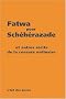 Fatwa pour Sch�h�razade et autres r�cits de la censure ordinaire