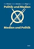 Politik und Medien - Medien und Politik - 