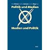 Politik und Medien - Medien und Politik