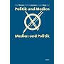 Politik und Medien - Medien und Politik
