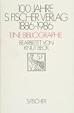 Produkt-Bild: Hundert Jahre S. Fischer Verlag 1886 - 1986. Eine Bibliographie
