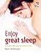 Enjoy Great Sleep: 52 Brilliant Little Ideas for Bedtime Bliss (52 Brilliant Little Ideas)