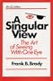 A Singular View: The Art of Seeing With One Eye