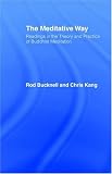 The Meditative Way: Readings in the Theory and Practice of Buddhist Meditation