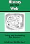 History On The Web: Using And Evaluating The Internet