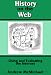 History on the Web: Using and Evaluating the Internet