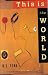 This Is the World