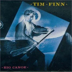 Tim Finn - Big Canoe - Zortam Music