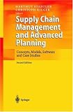 Supply Chain Management and Advanced Planning: Concepts, Models, Software and Case Studies