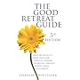 The Good Retreat Guide: Over 500 Places to Find Peace and Spiritual Renewal in Britain, Ireland, France, Spain and Greece