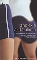 Anorexia And Bulimia: A Parent's Guide To Recognising Eating Disorders and Taking Control