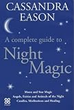 Night Magic: A complete guide to...[Moon and Star Magic Angels, Fairies and Animals of the Night Candles, Meditations and Healing.]