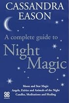 Night Magic: A complete guide to...[Moon and Star Magic Angels, Fairies and Animals of the Night Candles, Meditations and Healing.]