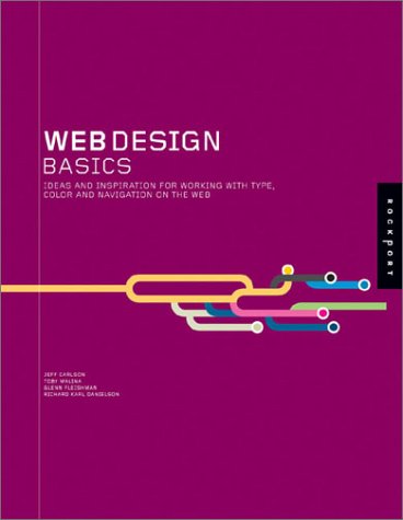 Web Design Basics: Ideas and Inspiration for Working with Type, Color, and Navigation on the Web