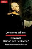 Produkt-Bild: Bismarck - D&auml;mon der Deutschen. Anmerkungen zu einer Legende