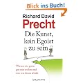 Die Kunst, kein Egoist zu sein: Warum wir gerne gut sein wollen und was uns davon abh�lt