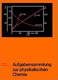 Aufgabensammlung zur physikalischen Chemie