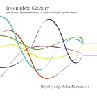 Incomplete Century by  Isaac Albeniz, Vicente Ascencio, Manuel de Falla, Enrique Granados, and Joaquin Malats 