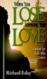 When You Lose Someone You Love : Comfort for Those Who Grieve
