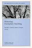 Honoring Exemplary Teaching: New Directions for Teaching and Learning (J-B TL Single Issue Teaching and Learning)